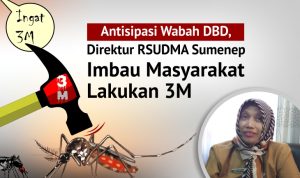 Antisipasi Wabah DBD, Direktur RSUDMA Sumenep Imbau Masyarakat Lakukan 3M