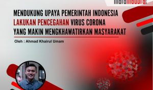 Mendukung Upaya Pemerintah Indonesia Lakukan Pencegahan Virus Corona yang Makin Mengkhawatirkan Masyarakat