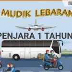 Nekat Mudik Lebaran, Penjara 1 Tahun Menanti