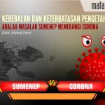 Kebebalan dan Keterbatasan Pengetahuan adalah Masalah Sumenep Memerangi Corona