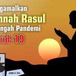 Mengamalkan Sunnah Rasul di Tengah Pandemi Covid-19