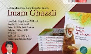 Lebih Mengenal Sang Hujjatul Islam, Imam Al-Ghazali