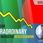 Langkah Extraordinary untuk Mengatasi Resesi Ekonomi