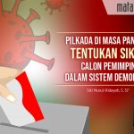 Pilkada di Masa Pandemi, Tentukan Sikap Calon Pemimpin dalam Sistem Demokrasi