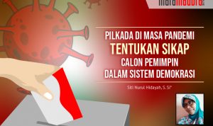 Pilkada di Masa Pandemi, Tentukan Sikap Calon Pemimpin dalam Sistem Demokrasi