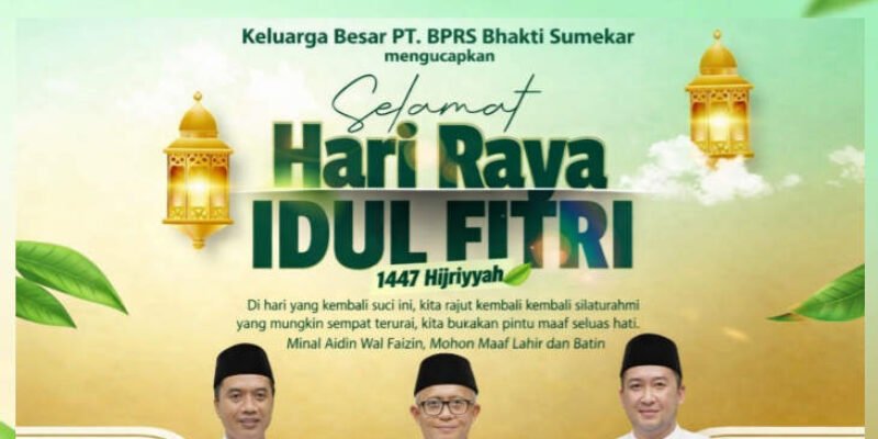 BPRS Bhakti Sumekar Ucapkan Selamat Hari Raya Idul Fitri 1447 H, Perkuat Semangat Silaturahmi dan Layanan Syariah