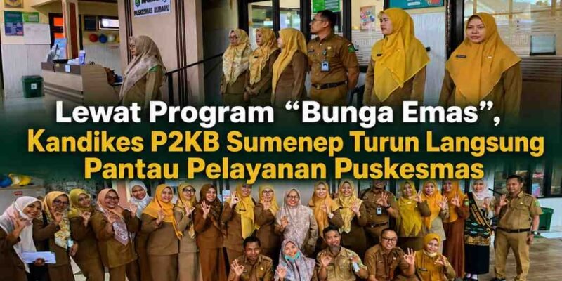 Lewat Program “Bunga Emas”, Kadinkes P2KB Sumenep Turun Langsung Pantau Pelayanan di Puskesmas Rubaru