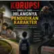 Korupsi Dimulai Dari Hilangnya Pendidikan Karakter