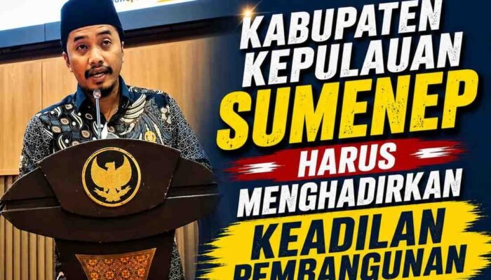 Ahmad Juhairi: Kabupaten Kepulauan Sumenep Harus Hadirkan Keadilan Pembangunan, Bukan Sekadar Ganti Nama